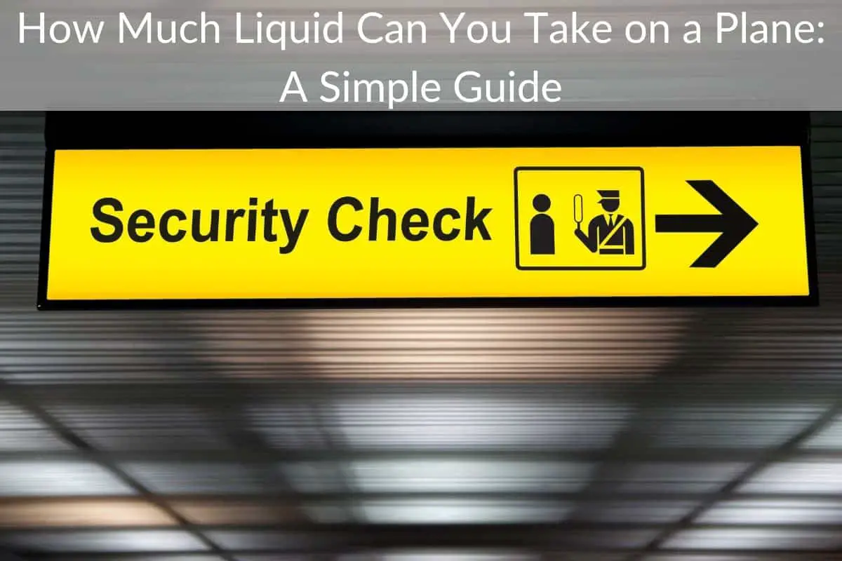 How Much Liquid Can You Take on a Plane A Simple Guide Take To The Air