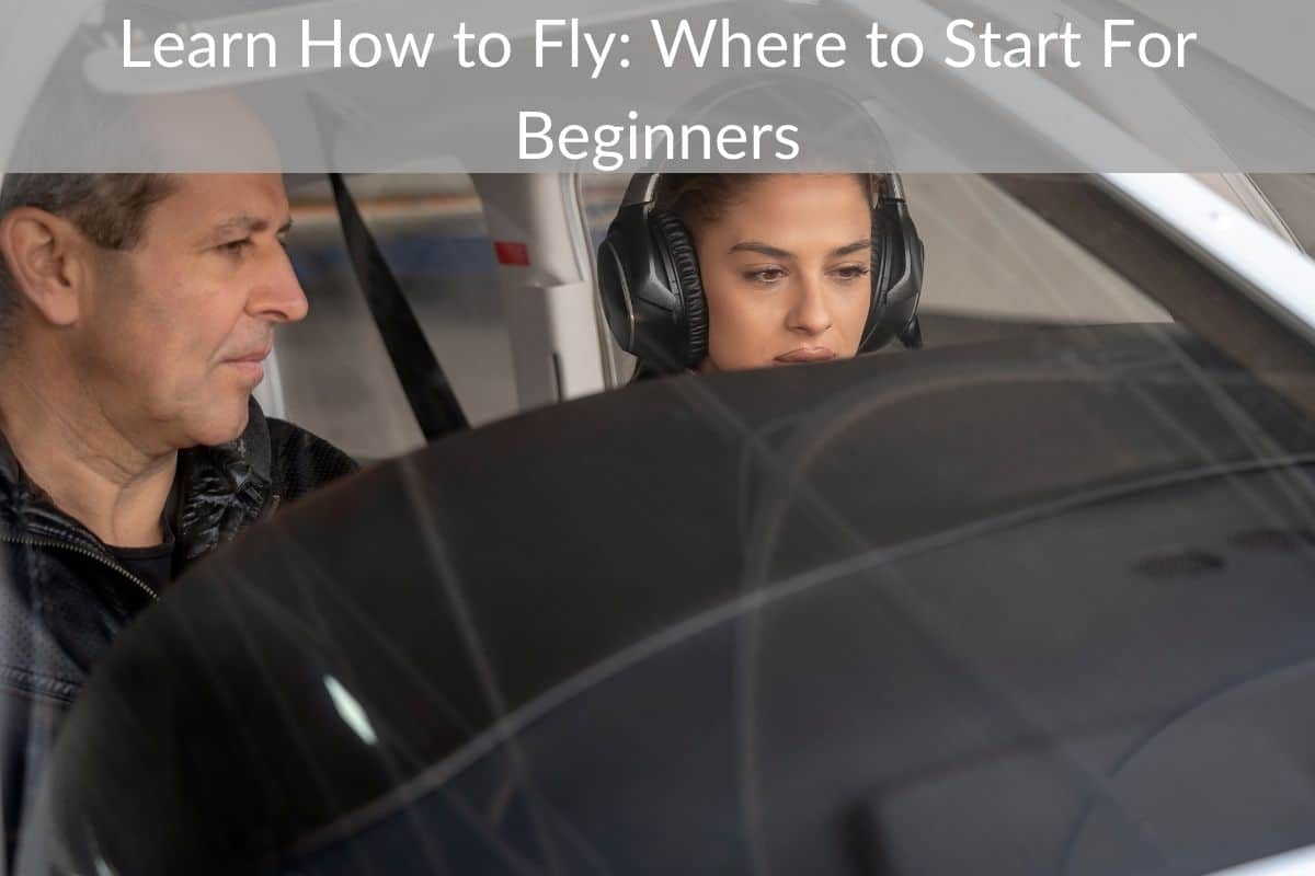 Learn How to Fly: Where to Start For Beginners
